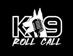 K9 Roll Call Podcast